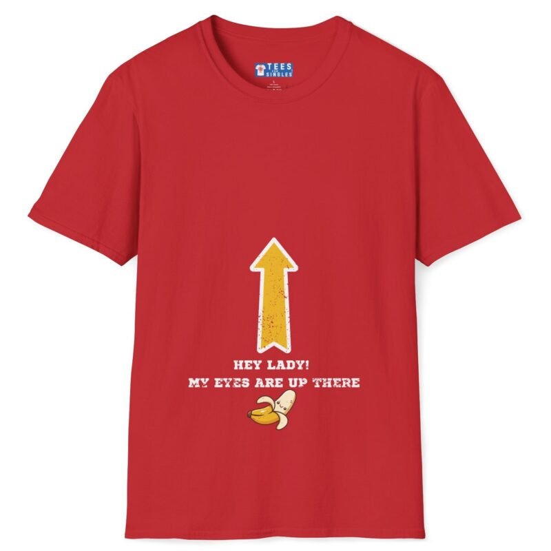 Hey Lady! My Eyes Are Up There Banana Tee 🍌😂 Red by Tees For Singles
