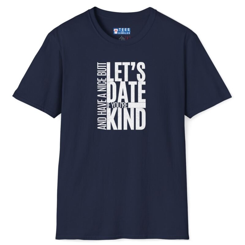 Let’s Date If You’re Kind (and Have a Nice Butt) Premium Tee 🍑😉 Navy by Tees For Singles