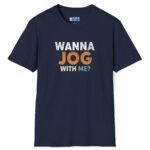 Wanna Jog With Me? Premium Tee 🏃‍♂️😉 Text Vintage Style Tee Invite To Jog Date Navy by Tees For Singles
