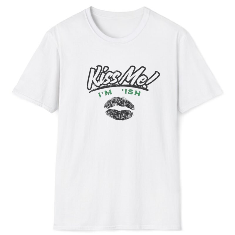 Kiss Me I’m ‘Ish 💋 Playful Flirty Tee – Get Kisses Irish Or Not White by Tees For Singles