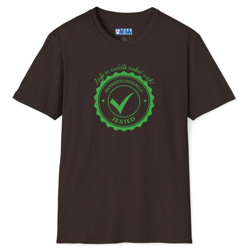 Dermatologically Tested: Safe to Cuddle Naked With! Tee ✅🥰 Flirty T-shirt Dark Chocolate by Tees For Singles
