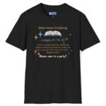 Bible Verse About Dating Tee ✨📖 Short: Wanna Come to a Party? Funny T-Shirt Black by Tees For Singles