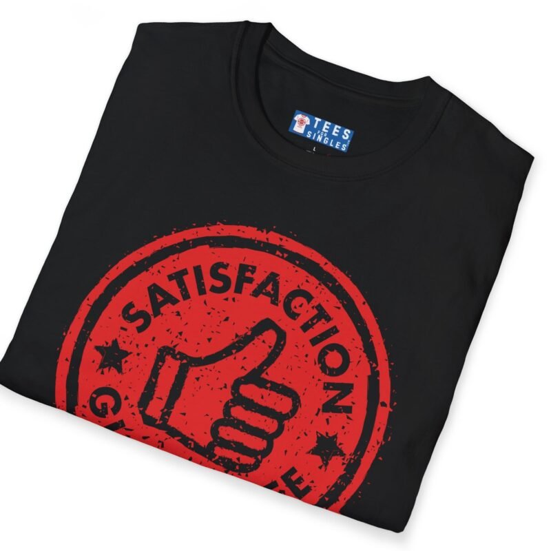 Satisfaction Guaranteed Or Your Money Back Tee 👍 Or Your Money Back! 😉 by Tees For Singles