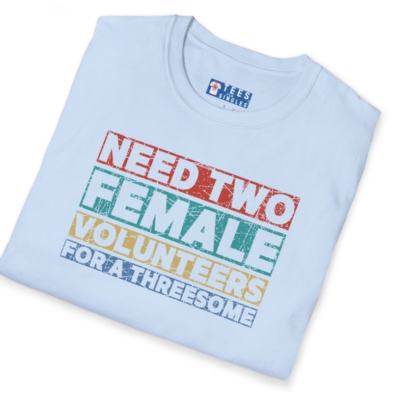 Need Two Female Volunteers For A Threesome (Vintage Color Strips) Funny T-Shirt 😉😂 by Tees For Singles