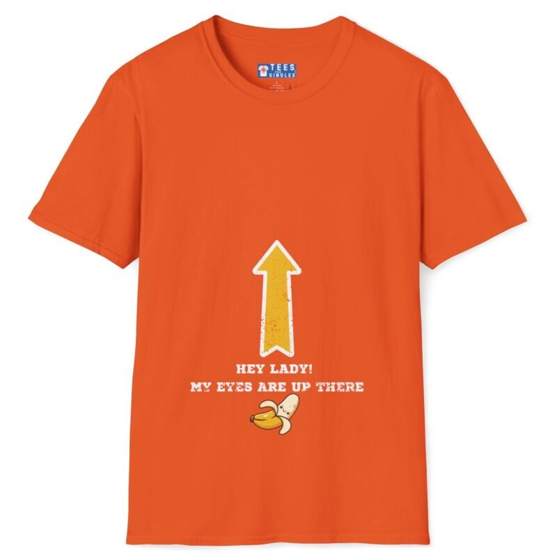 Hey Lady! My Eyes Are Up There Banana Tee 🍌😂 Orange by Tees For Singles