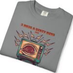 17595834437168327735_2048_custom.jpeg I Have a Dirty Mind 🧠 – Think for Yourself - Turn off your TV. Think for yourself. Wear the message. - Garment-Dyed T-shirt by Tees For Singles - Reaction Fashion