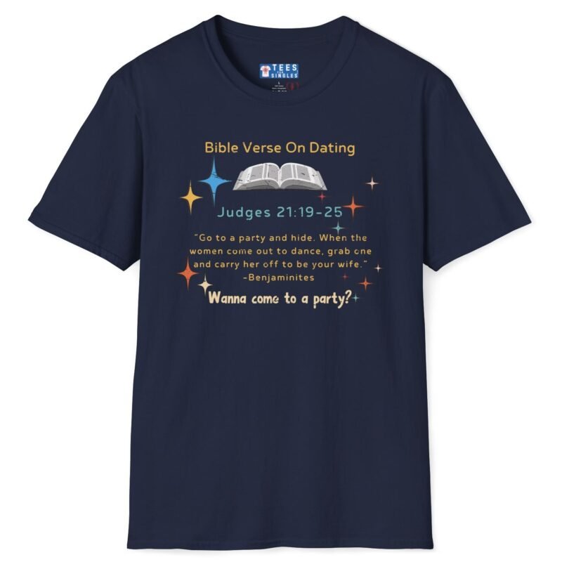 Bible Verse About Dating Tee ✨📖 Short: Wanna Come to a Party? Funny T-Shirt Navy by Tees For Singles