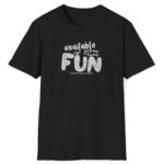 Available for Fun Tee 😏🎉 Subtle Hint Weekend Dating Leading To More T-Shirt by Tees For Singles