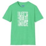 Let’s Date If You’re Nice And Cute And Smart Tee 💬❤️ Straight To The Point Heather Irish Green by Tees For Singles