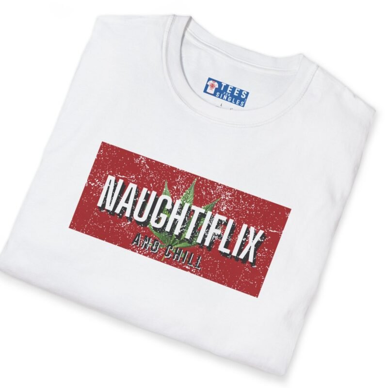 Naughtyflix and Chill- Wear An Invitation Ad To Find The Right “Kind” Of Company🌿Tee 🍿 = by Tees For Singles