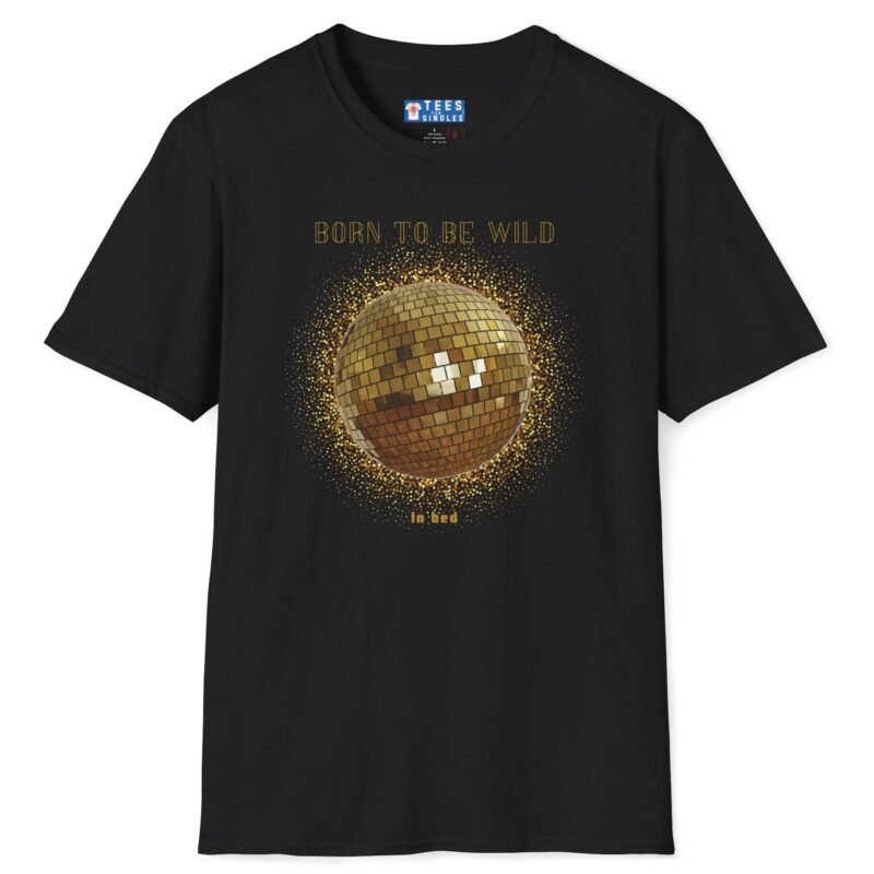 Born To Be Wild In Bed Disco Ball T-Shirt 🕺 Funny Flirty Tee Black by Tees For Singles