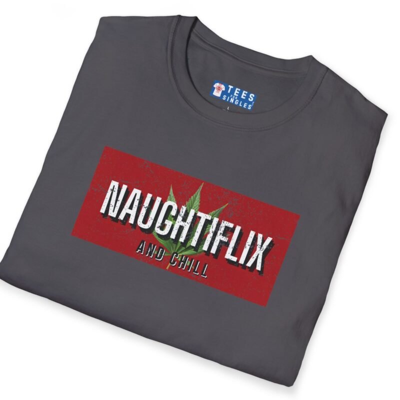 Naughtyflix and Chill- Wear An Invitation Ad To Find The Right “Kind” Of Company🌿Tee 🍿 = by Tees For Singles