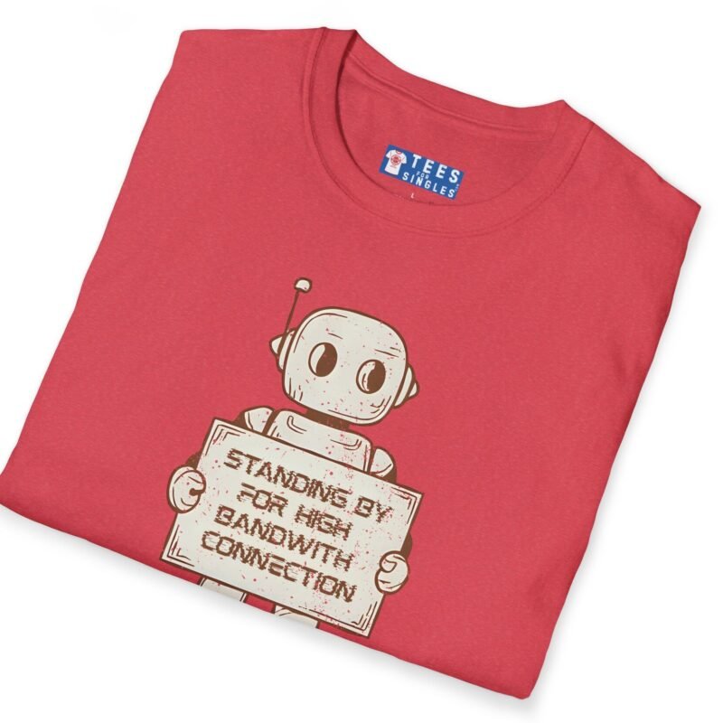 Standing By for High Bandwidth Connection Tee 🤖💬 by Tees For Singles