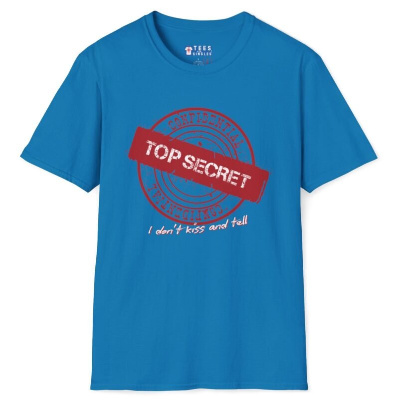 Confidential Top Secret “I Don’t Kiss And Tell” Tee 😉💖 Sapphire by Tees For Singles