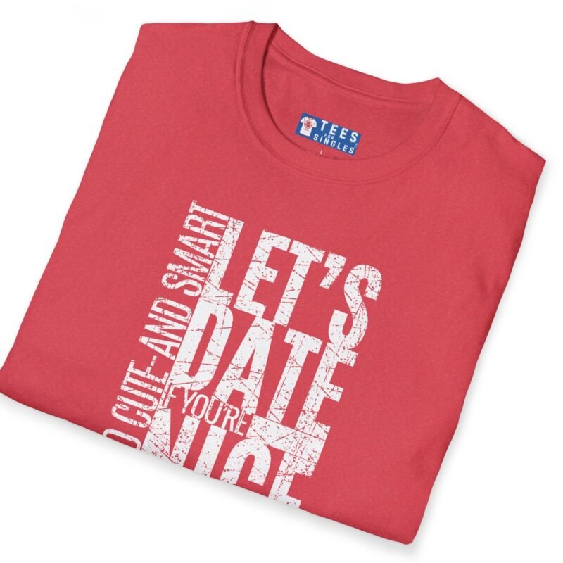 Let’s Date If You’re Nice And Cute And Smart Tee 💬❤️ Straight To The Point by Tees For Singles