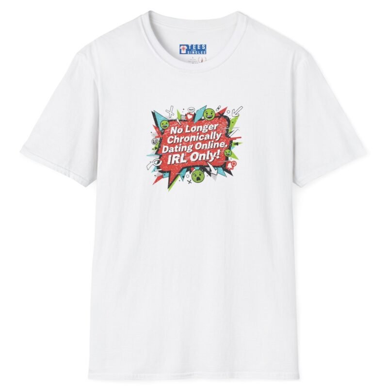 “No Longer Chronically Dating Online, IRL Only!” Retro Comic Design Tee 😎📵 White by Tees For Singles