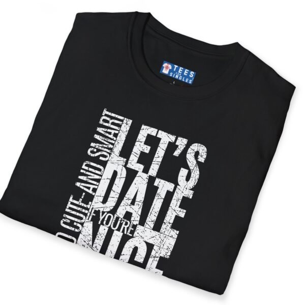 Let’s Date If You’re Nice And Cute And Smart Tee 💬❤️ Straight To The Point by Tees For Singles