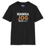 Wanna Jog With Me? Premium Tee 🏃‍♂️😉 Text Vintage Style Tee Invite To Jog Date Black by Tees For Singles
