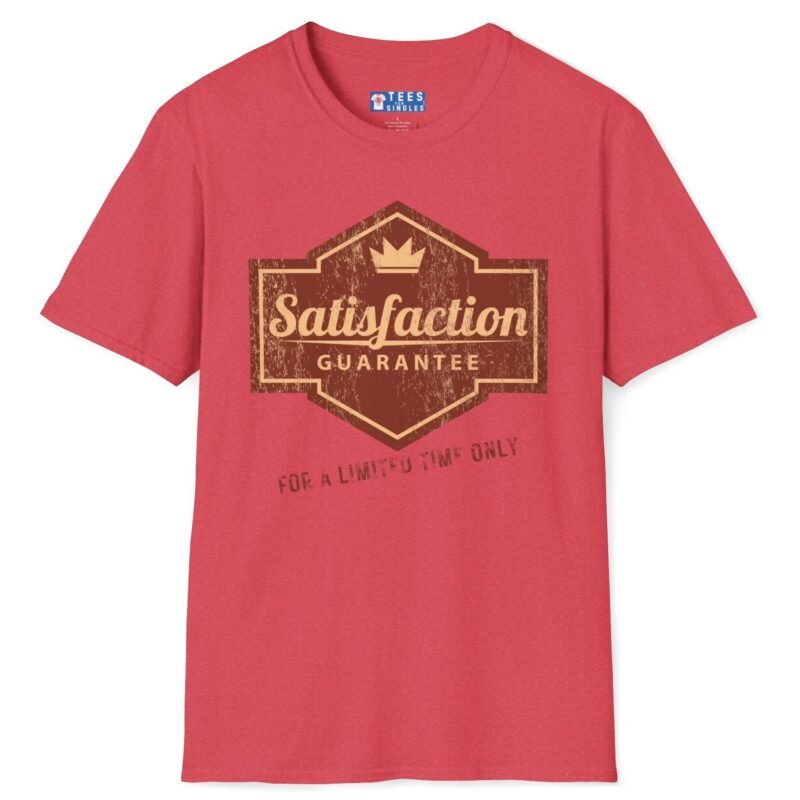 Satisfaction Guarantee For A Limited Time Only Tee 😉 Your Playful Promise! 👑 Heather Red by Tees For Singles