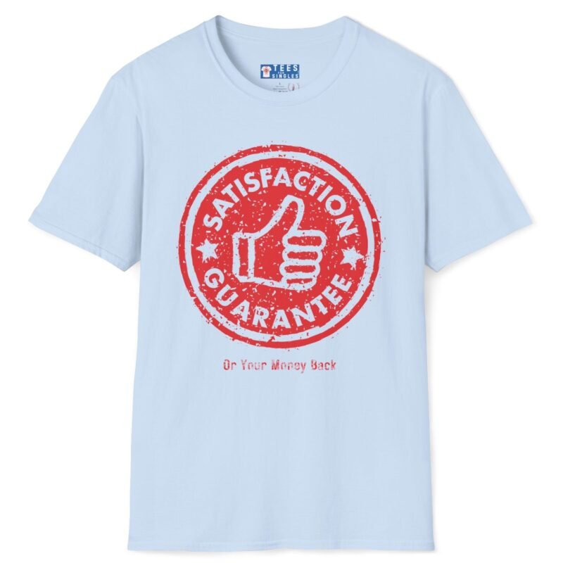 Satisfaction Guaranteed Or Your Money Back Tee 👍 Or Your Money Back! 😉 Light Blue by Tees For Singles