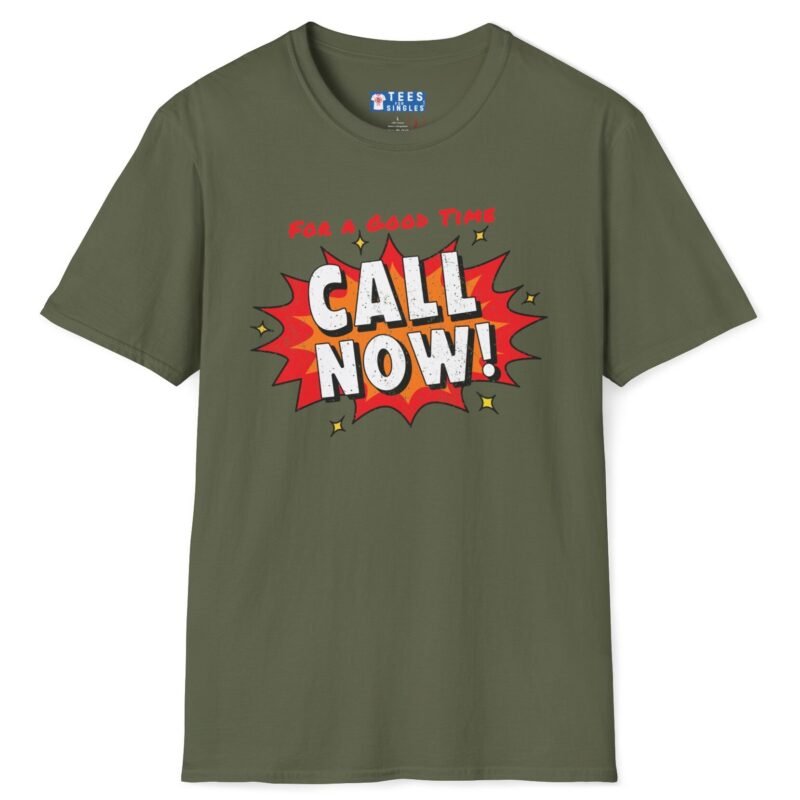 For A Good Time Call Now! T-Shirt ☎️😉- Distressed Design Military Green by Tees For Singles