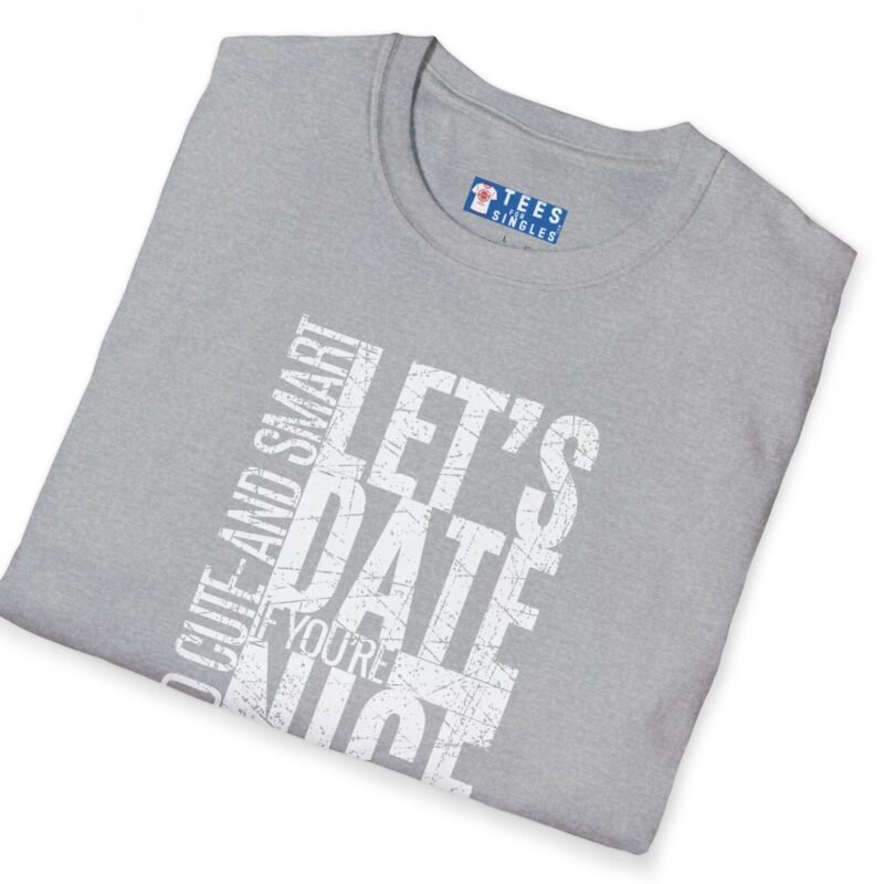 Let’s Date If You’re Nice And Cute And Smart Tee 💬❤️ Straight To The Point by Tees For Singles