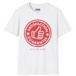 Satisfaction Guaranteed Or Your Money Back Tee 👍 Or Your Money Back! 😉 White by Tees For Singles