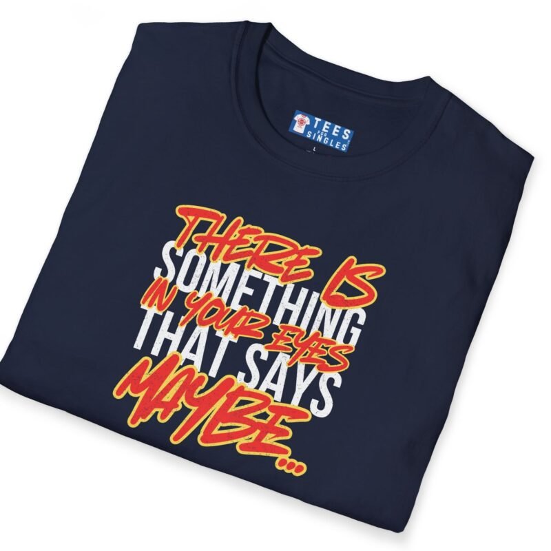 …Something in Your Eyes That Says Maybe… 80’s Saying Tee 👀💭 Banter Convo Opener by Tees For Singles