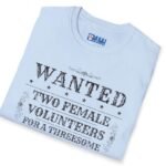 Wanted Two Females For A Threesome T-Shirt (Text Only) 😂 – Funny Distressed Design T-Shirt by Tees For Singles