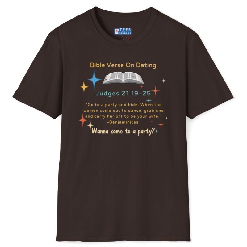 Bible Verse About Dating Tee ✨📖 Short: Wanna Come to a Party? Funny T-Shirt Dark Chocolate by Tees For Singles