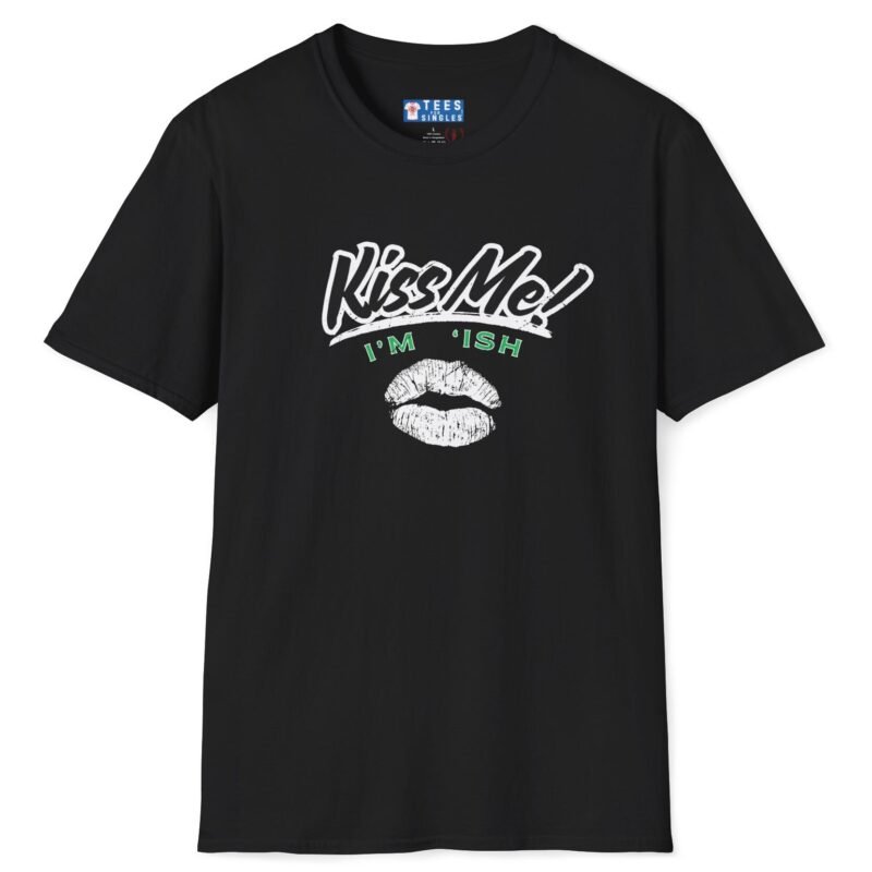 Kiss Me I’m ‘Ish 💋 Playful Flirty Tee – Get Kisses Irish Or Not by Tees For Singles