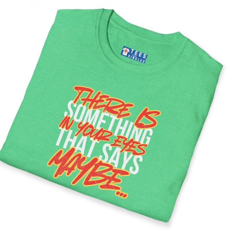 …Something in Your Eyes That Says Maybe… 80’s Saying Tee 👀💭 Banter Convo Opener by Tees For Singles