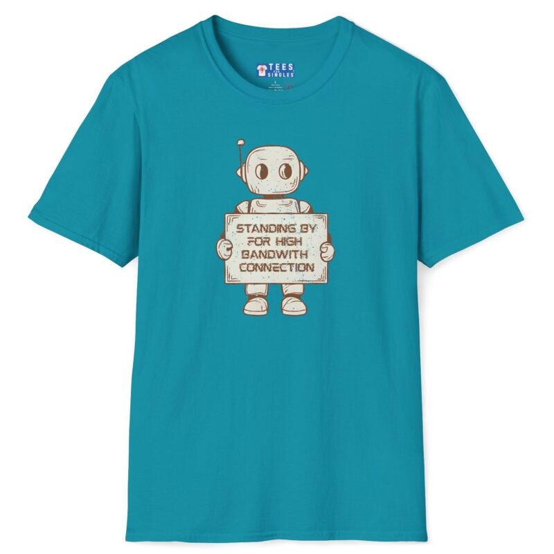 Standing By for High Bandwidth Connection Tee 🤖💬 Tropical Blue by Tees For Singles