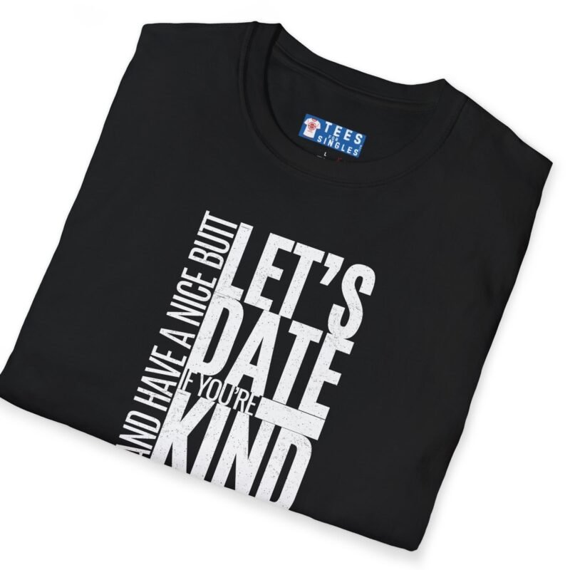 Let’s Date If You’re Kind (and Have a Nice Butt) Premium Tee 🍑😉 by Tees For Singles