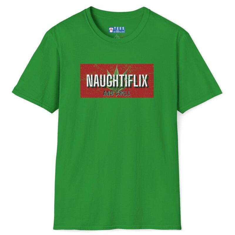 Naughtyflix and Chill- Wear An Invitation Ad To Find The Right “Kind” Of Company🌿Tee 🍿 = Irish Green by Tees For Singles