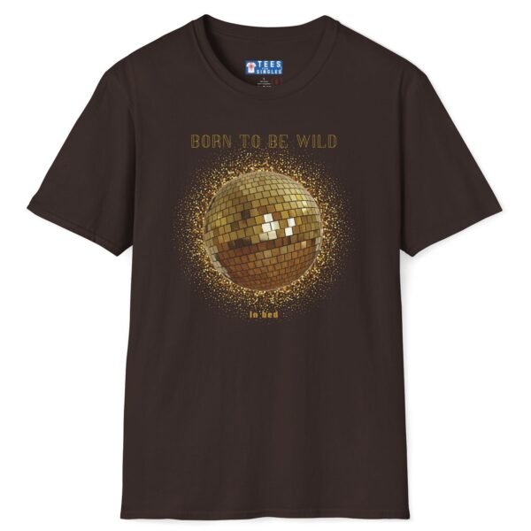 Born To Be Wild In Bed Disco Ball T-Shirt 🕺 Funny Flirty Tee Dark Chocolate by Tees For Singles