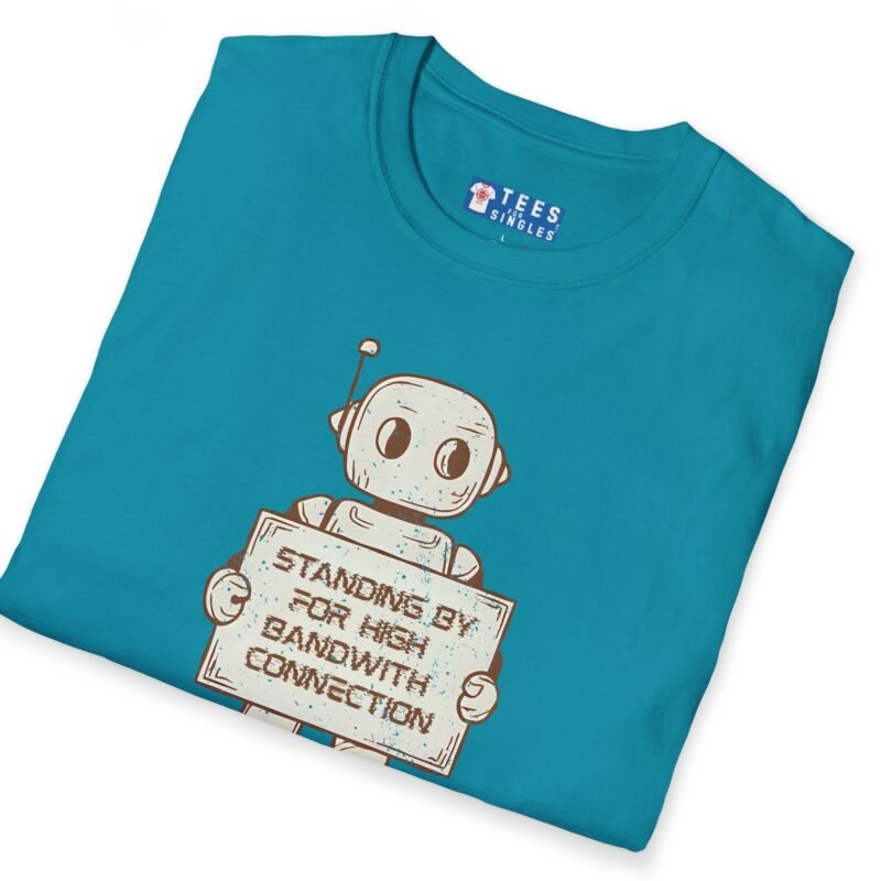 Standing By for High Bandwidth Connection Tee 🤖💬 by Tees For Singles