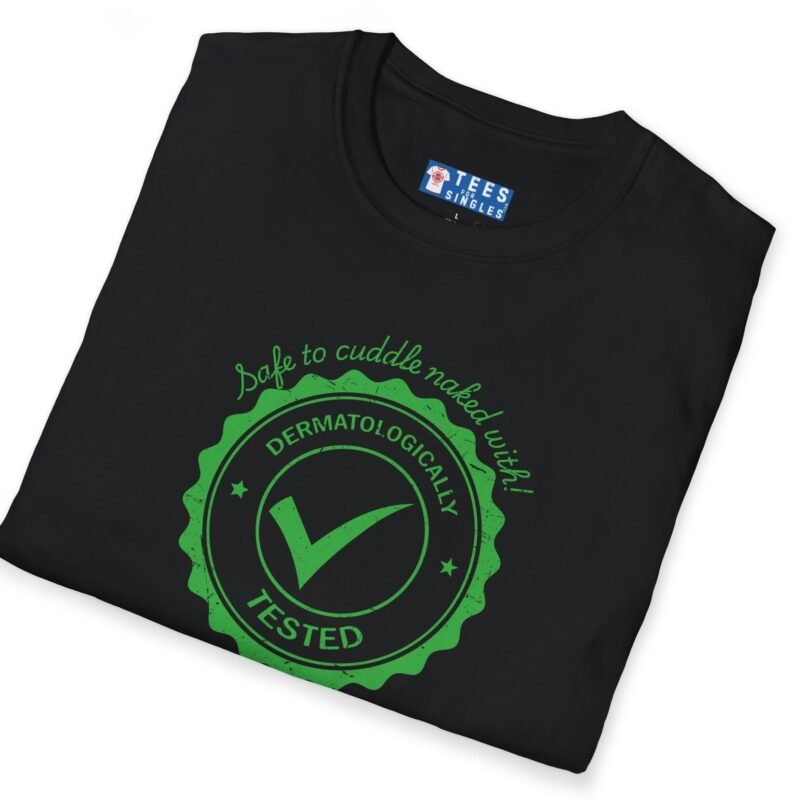 Dermatologically Tested: Safe to Cuddle Naked With! Tee ✅🥰 Flirty T-shirt by Tees For Singles