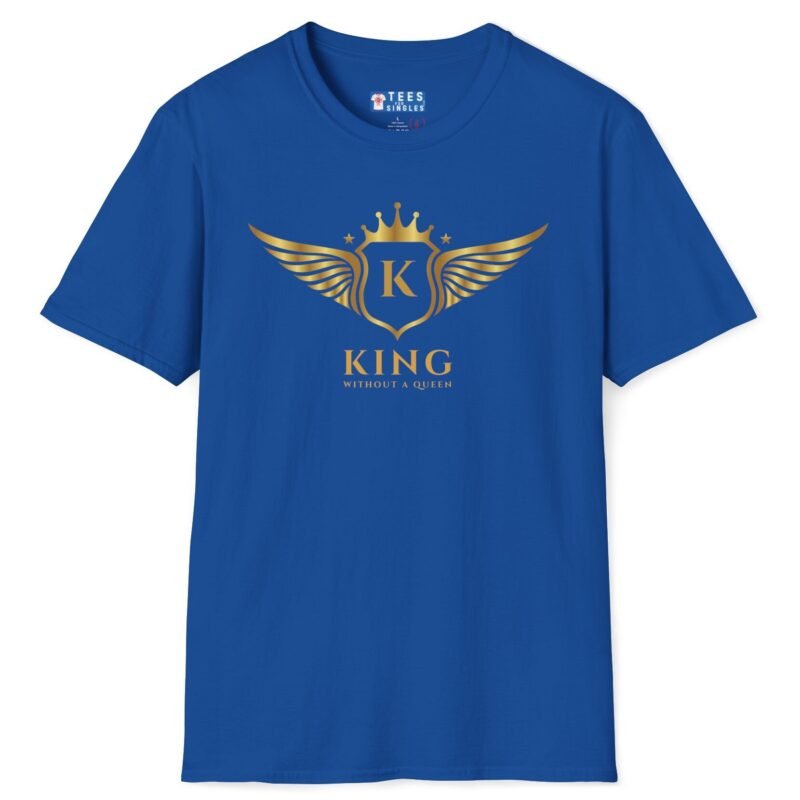 King Without A Queen (Find Your Queen) T-Shirt 👑 Tee Royal by Tees For Singles