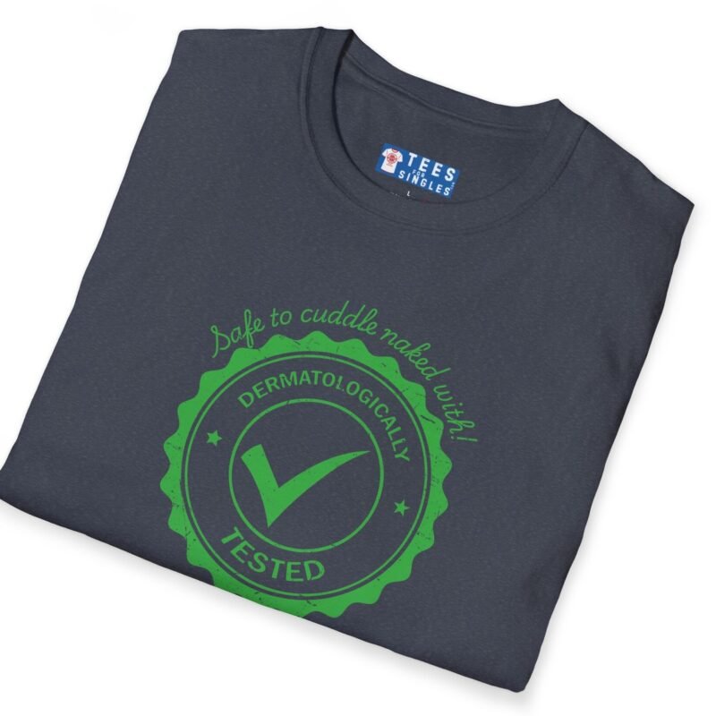 Dermatologically Tested: Safe to Cuddle Naked With! Tee ✅🥰 Flirty T-shirt by Tees For Singles