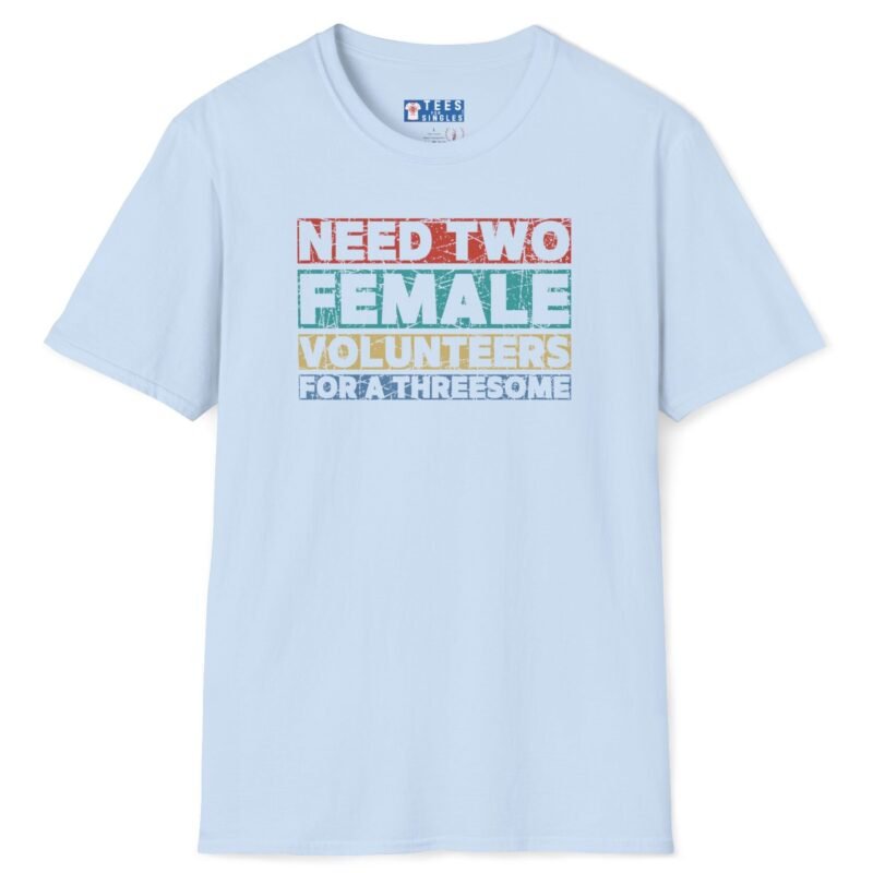 Need Two Female Volunteers For A Threesome (Vintage Color Strips) Funny T-Shirt 😉😂 Light Blue by Tees For Singles