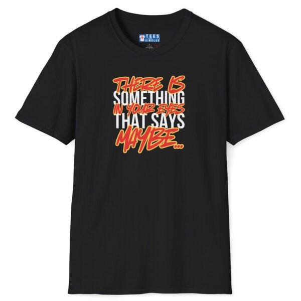 …Something in Your Eyes That Says Maybe… 80’s Saying Tee 👀💭 Banter Convo Opener Black by Tees For Singles
