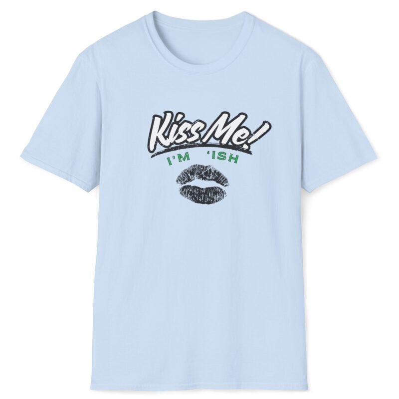 Kiss Me I’m ‘Ish 💋 Playful Flirty Tee – Get Kisses Irish Or Not Light Blue by Tees For Singles