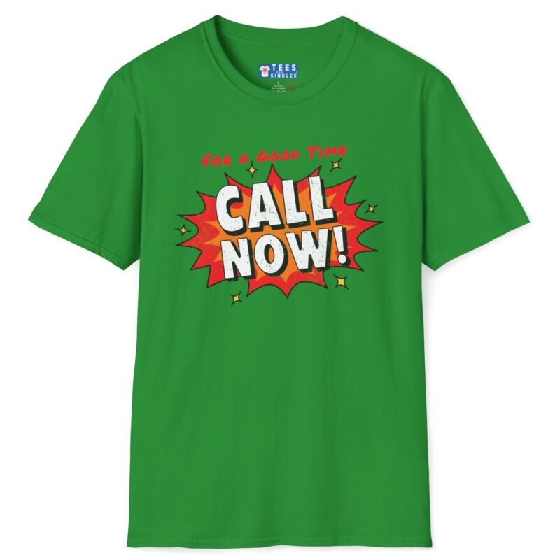 For A Good Time Call Now! T-Shirt ☎️😉- Distressed Design Irish Green by Tees For Singles