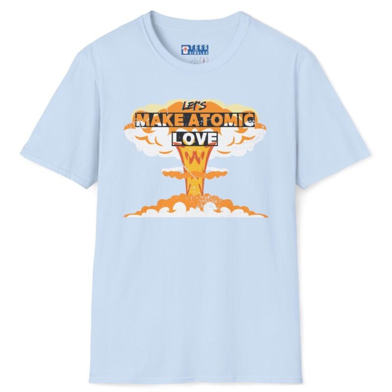 Let’s Make Atomic Love 🔥💥 Premium Tee Light Blue by Tees For Singles