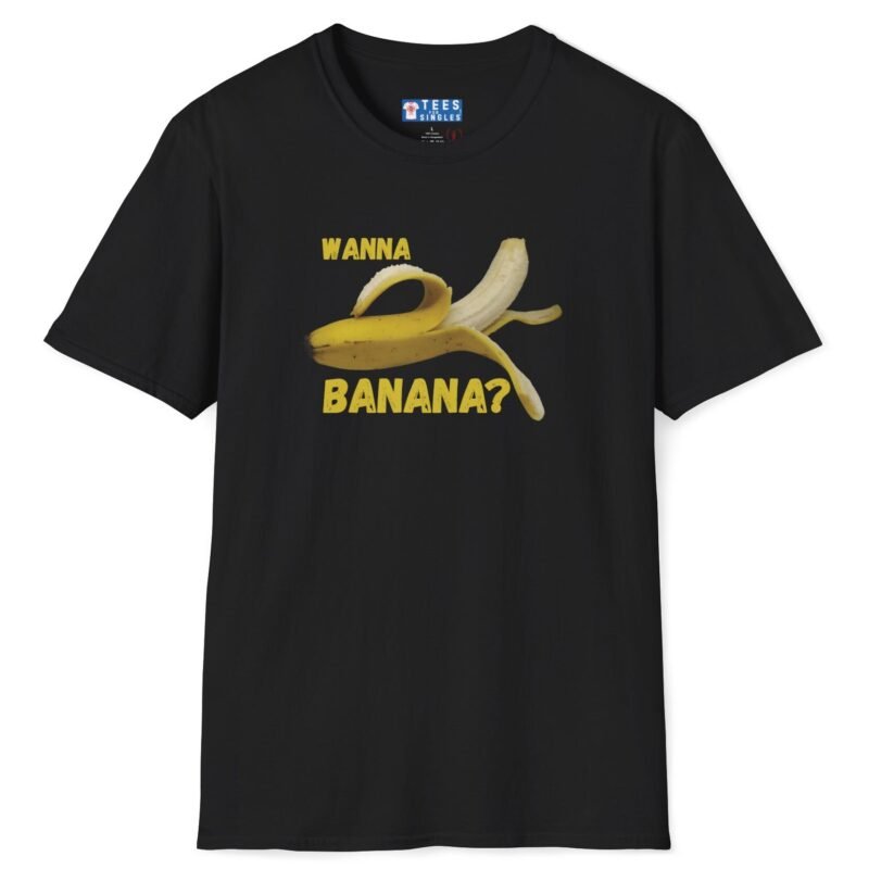 Wanna Banana? 🍌 Tee by Tees For Singles