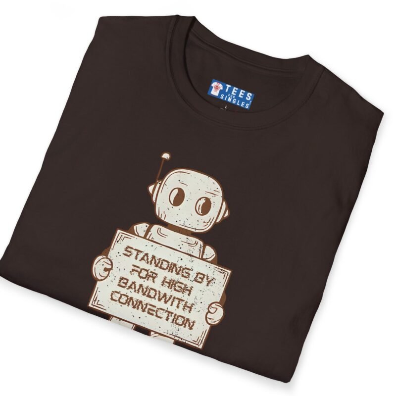 Standing By for High Bandwidth Connection Tee 🤖💬 by Tees For Singles