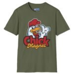 Chick Magnet Funny T-Shirt 😉 Tee – Give You The Excuse To Stick To Them Military Green by Tees For Singles