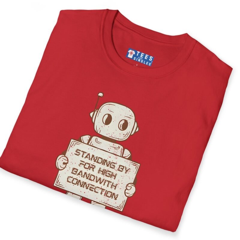 Standing By for High Bandwidth Connection Tee 🤖💬 by Tees For Singles