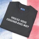 Voulez-Vous Coucher Avec Moi? Text Only Flirty Tee 🇫🇷❤️ Asking in French May Just Work! by Tees For Singles